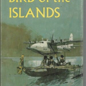 Bird of the Islands: The story of a flying boat in the South Seas