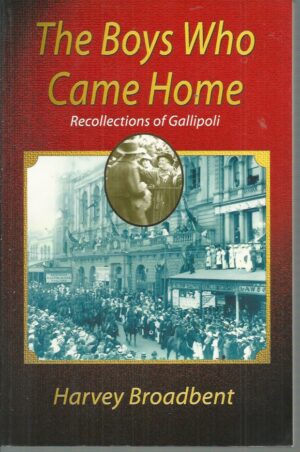 Boys Who Came Home, The: Recollections of Gallipoli