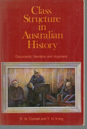 Class Structure in Australian History: Documents, Narrative and Argument