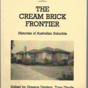 Cream Brick Frontier, The: Histories of Australian Suburbia