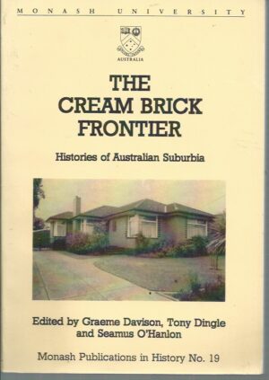 Cream Brick Frontier, The: Histories of Australian Suburbia