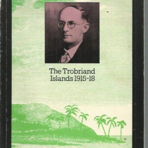 Ethnography of Malinowski, The: Trobriand Islands, 1915-18