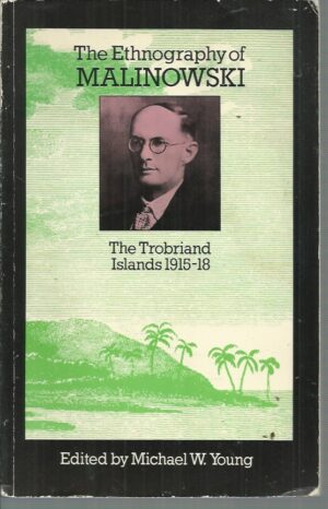 Ethnography of Malinowski, The: Trobriand Islands, 1915-18