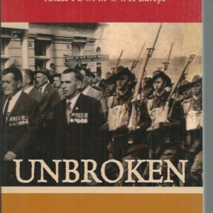 Unbroken: The Heroic True Story Of A Group Of Anzac POWs In World War II Europe