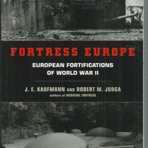 Fortress Europe: European Fortifications Of World War II