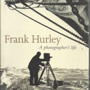 Frank Hurley: A Photographer’s Life