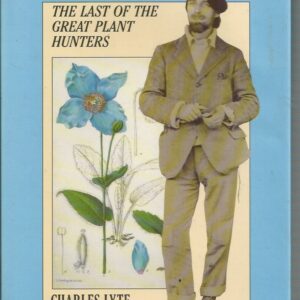 Frank Kingdon-Ward : The Last of the Great Plant Hunters