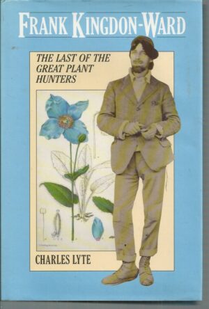 Frank Kingdon-Ward : The Last of the Great Plant Hunters