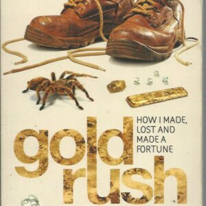 Gold Rush: How I Made, Lost and Made a Fortune