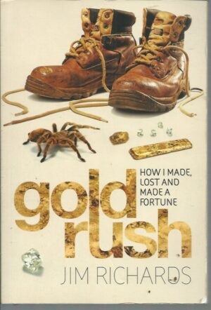 Gold Rush: How I Made, Lost and Made a Fortune