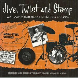 Jive, Twist and Stomp: WA Rock and Roll Bands of the 50s and 60s