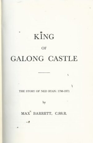 King Of Galong Castle: The Story Of Ned Ryan 1786-1871