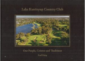 Lake Karrinyup Country Club: Our People, Courses and Traditions