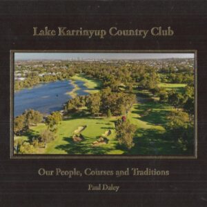 Lake Karrinyup Country Club: Our People, Courses and Traditions