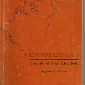 Litchfield’s Gold : The Life of Fred Litchfield