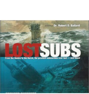 Lost Subs: From The Hunley To The Kursk, The Greatest Submarines Ever Lost