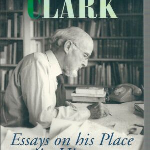 Manning Clark: Essays on his Place in History