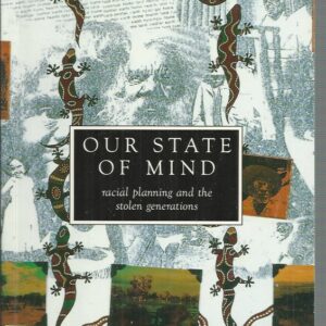 Our State of Mind: Racial Planning & the Stolen Generation