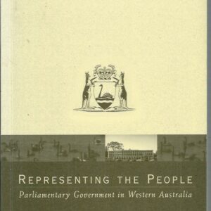 Representing the People: Parliamentary Government in Western Australia