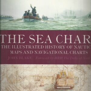 Sea Chart, The: The Illustrated History of Nautical Maps and Navigational Charts