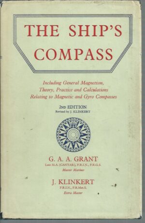 Ship's Compass, The: Including General Magnetism; Theory, Practice and Calculations relating to Magnetic and Gyro Compasses