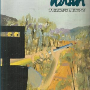 Sidney Nolan: Landscapes and Legends. A Retrospective Exhibition : 1937-1987