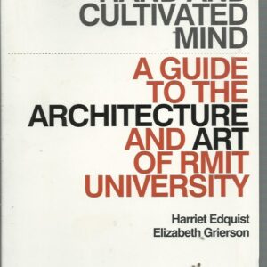 Skilled Hand and Cultivated Mind: A Guide to the Architecture and Art of RMIT University