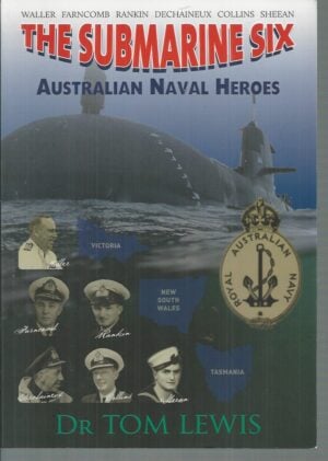 Submarine Six, The: Australian Naval Heroes
