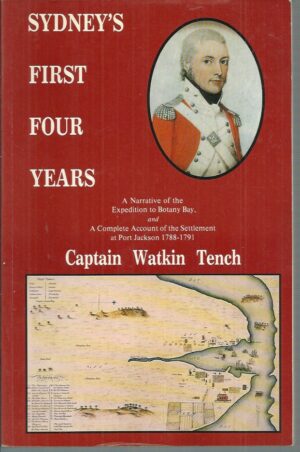 Sydney's First Four Years: Being a reprint of 'A narrative of the expedition to Botany Bay' and 'A complete account of the Settlement at Port Jackson'