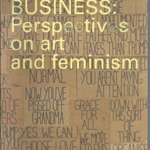 Unfinished Business: Perspectives on Art and Feminism