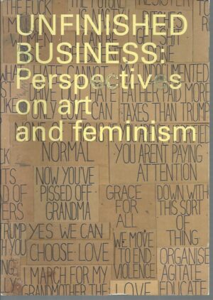 Unfinished Business: Perspectives on Art and Feminism