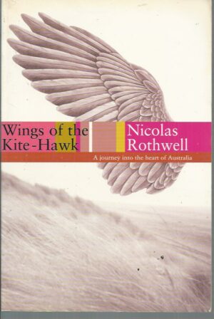 Wings of the Kite-hawk: A Journey Into the Heart of Australia