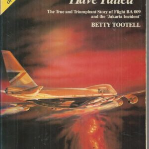 All Four Engines Have Failed: The True and Triumphant Story of Flight BA 009 and the Jakarta Incident