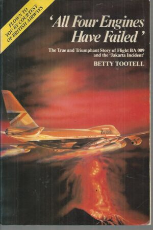 All Four Engines Have Failed: The True and Triumphant Story of Flight BA 009 and the Jakarta Incident
