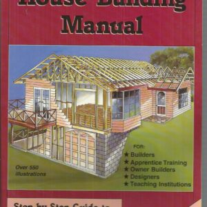 Australian House Building Manual, The: Step By Step Guide To House Building
