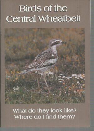 Birds of the Central Wheatbelt: What do they look like? Where do I find them?