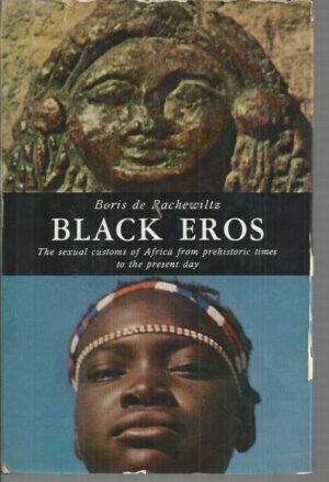 Black Eros: Sexual Customs of Africa from Prehistory to the Present Day