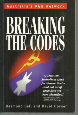 Breaking the Codes: Australia's KGB Network, 1944-1950