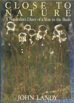 Close to Nature: A Naturalist's Diary of a Year in the Bush