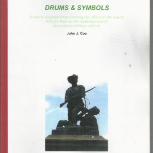 Drums & Symbols  : A moral argument concerning the affect of the South African War on the development of Australia’s military culture
