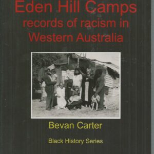 Eden Hill Camps: Records of Racism in Western Australia