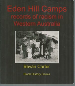 Eden Hill Camps: Records of Racism in Western Australia