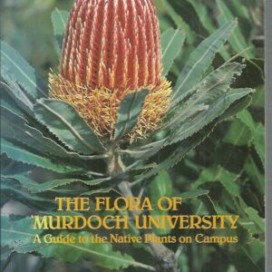 Flora of Murdoch University, The – A Guide to the Native Plants on Campus