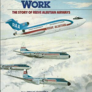 Flying Beats Work: The Story of Reeve Aleutian Airways