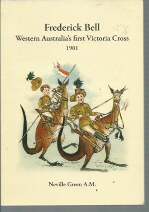 Frederick Bell : Western Australia's first Victoria Cross 1901