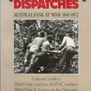 Front Line Dispatches: Australians at War 1845-1972