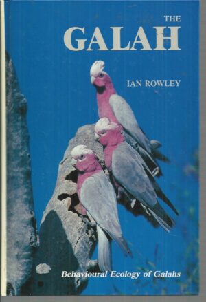 GALAH, THE: Behavioural Ecology of Galah Eolophus Roseicapillus in the Wheatbelt of Western Australia