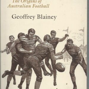 Game of Our Own, A : The Origins of Australian Football