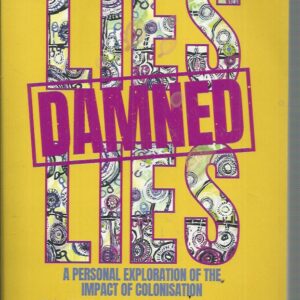 Lies, Damned Lies: A Personal Exploration of the Impact of Colonisation