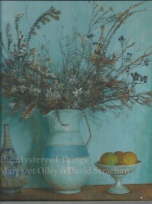 Mystery Of Things, The: Margaret Olley & David Strachan